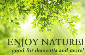 Dr. Paulette Hugulet, DC, LLC encourages our chiropractic patients to get out in nature! Interacting with nature is good for young and old alike, inspires independence, pleasure, and for dementia sufferers quite possibly even memory-triggering.